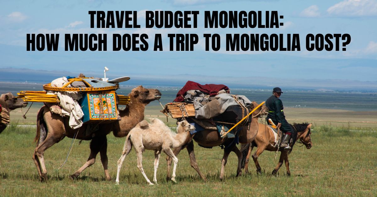 Travel Budget Mongolia How Much Does a Trip to Mongolia Cost